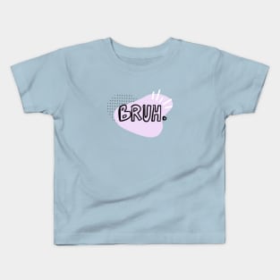 Bruh. Kids T-Shirt